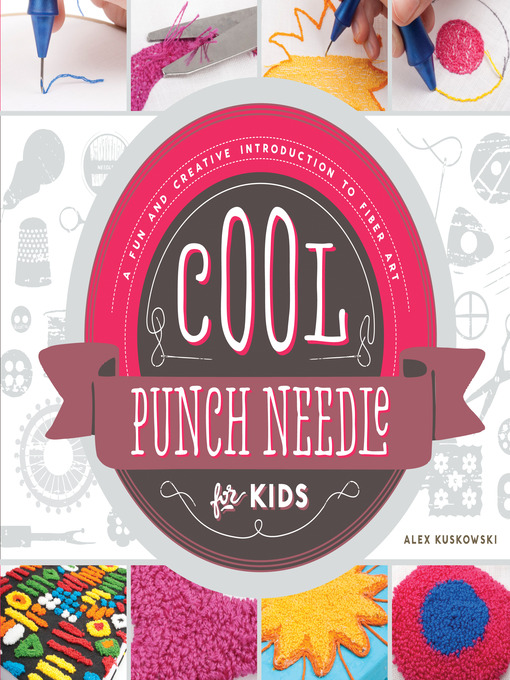 Title details for Cool Punch Needle for Kids by Alex Kuskowski - Available